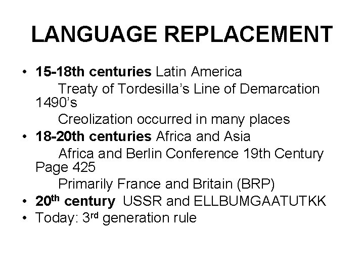 LANGUAGE REPLACEMENT • 15 -18 th centuries Latin America Treaty of Tordesilla’s Line of