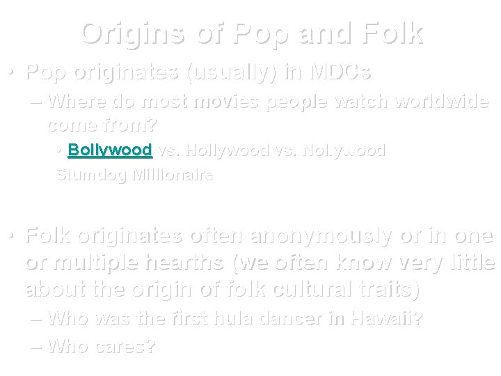 Origins of Pop and Folk • Pop originates (usually) in MDCs – Where do
