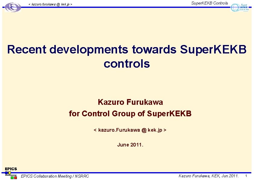 Super. KEKB Controls < kazuro. furukawa @ kek. jp > Recent developments towards Super.