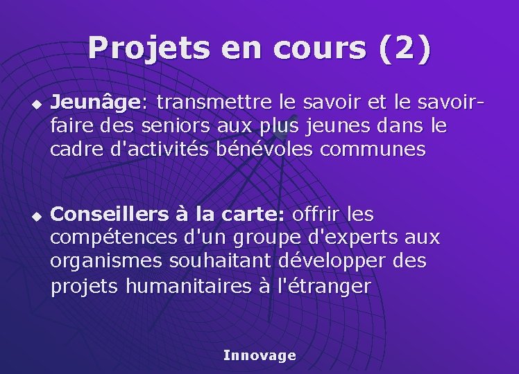 Projets en cours (2) u u Jeunâge: transmettre le savoir et le savoirfaire des