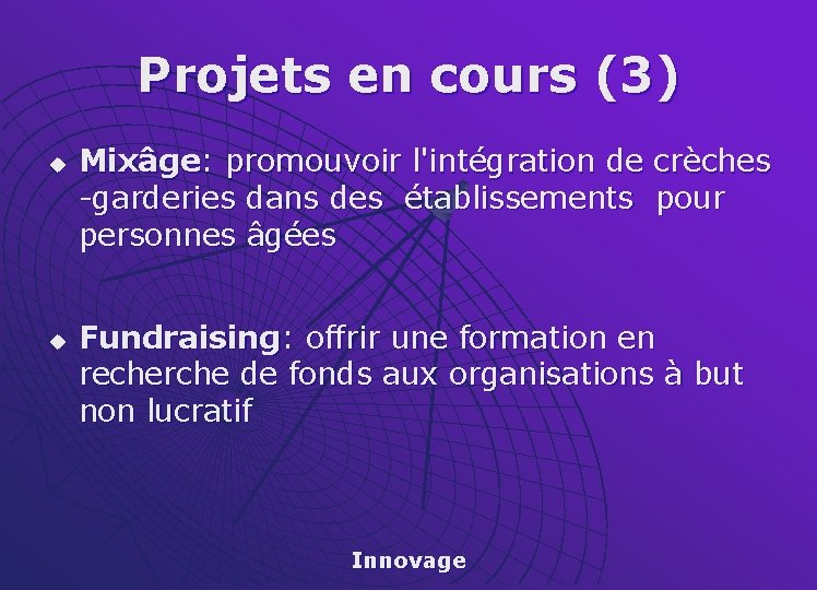 Projets en cours (3) u u Mixâge: promouvoir l'intégration de crèches -garderies dans des