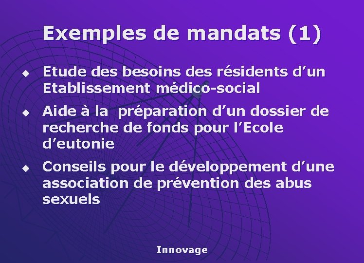 Exemples de mandats (1) u u u Etude des besoins des résidents d’un Etablissement