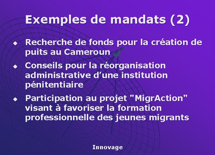 Exemples de mandats (2) u u u Recherche de fonds pour la création de