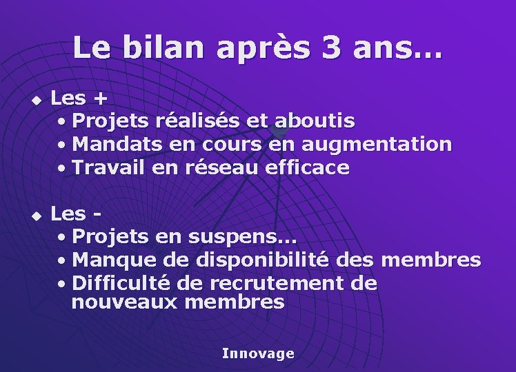 Le bilan après 3 ans… u u Les + • Projets réalisés et aboutis