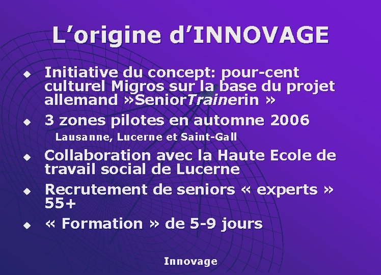 L’origine d’INNOVAGE u u Initiative du concept: pour-cent culturel Migros sur la base du