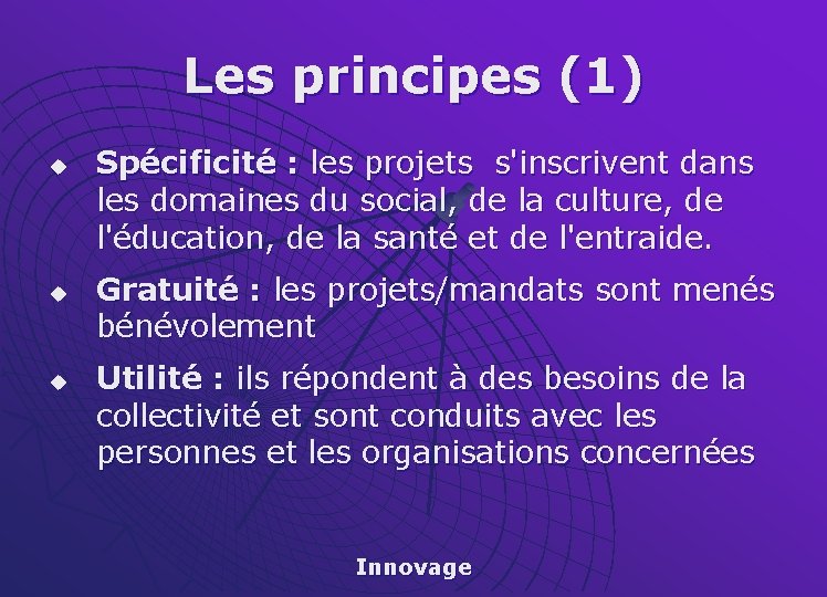 Les principes (1) u u u Spécificité : les projets s'inscrivent dans les domaines