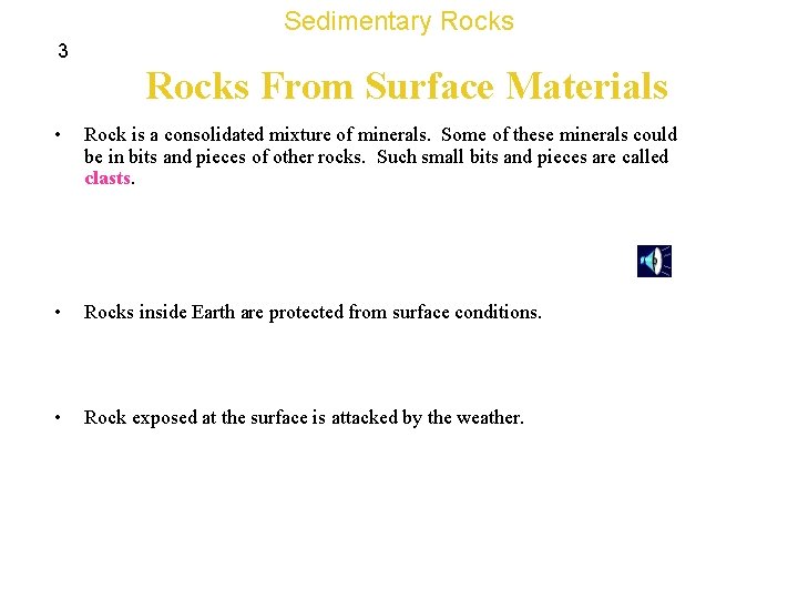 Sedimentary Rocks 3 Rocks From Surface Materials • Rock is a consolidated mixture of