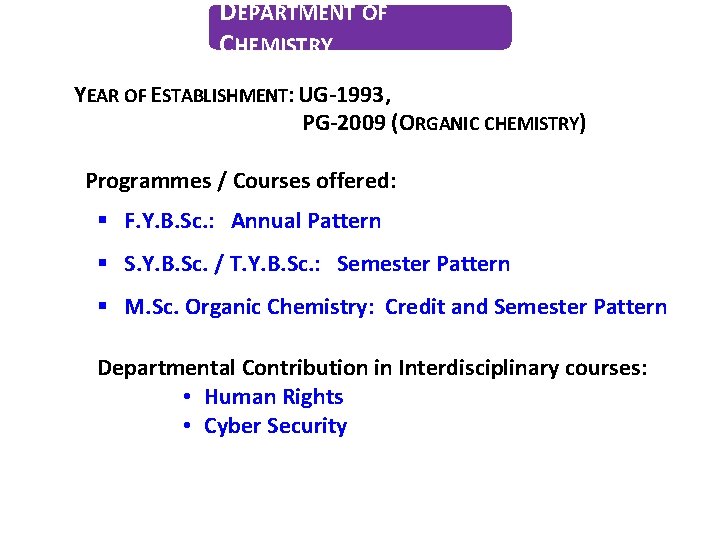 DEPARTMENT OF CHEMISTRY YEAR OF ESTABLISHMENT: UG-1993, PG-2009 (ORGANIC CHEMISTRY) Programmes / Courses offered: