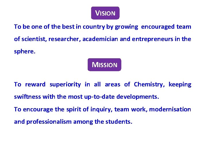 VISION To be one of the best in country by growing encouraged team of