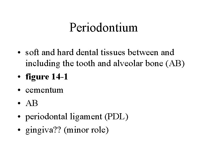 Periodontium • soft and hard dental tissues between and including the tooth and alveolar
