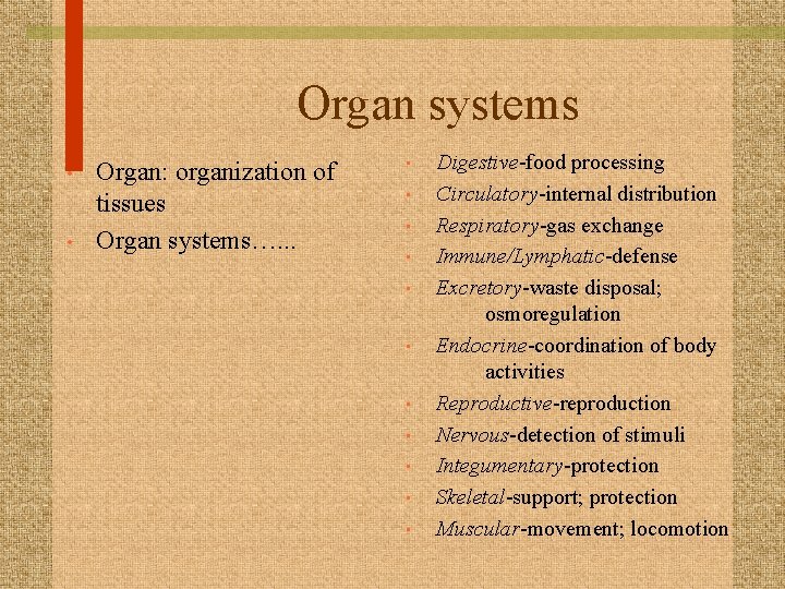 Organ systems • • Organ: organization of tissues Organ systems…. . . • •
