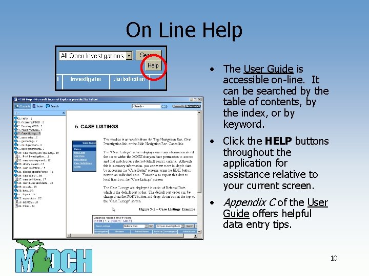 On Line Help • The User Guide is accessible on-line. It can be searched