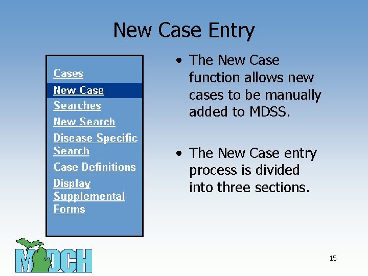 New Case Entry • The New Case function allows new cases to be manually