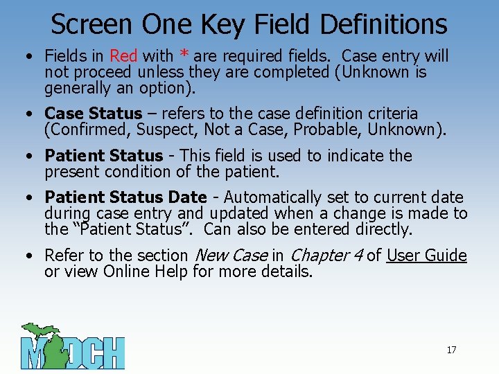 Screen One Key Field Definitions • Fields in Red with * are required fields.