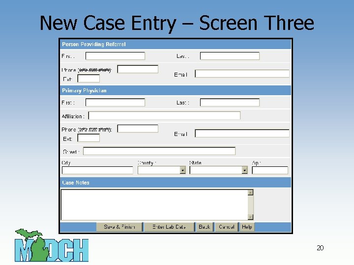 New Case Entry – Screen Three 20 
