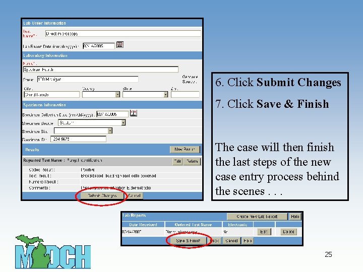6. Click Submit Changes 7. Click Save & Finish The case will then finish