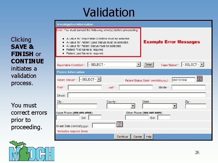 Validation Clicking SAVE & FINISH or CONTINUE initiates a validation process. You must correct
