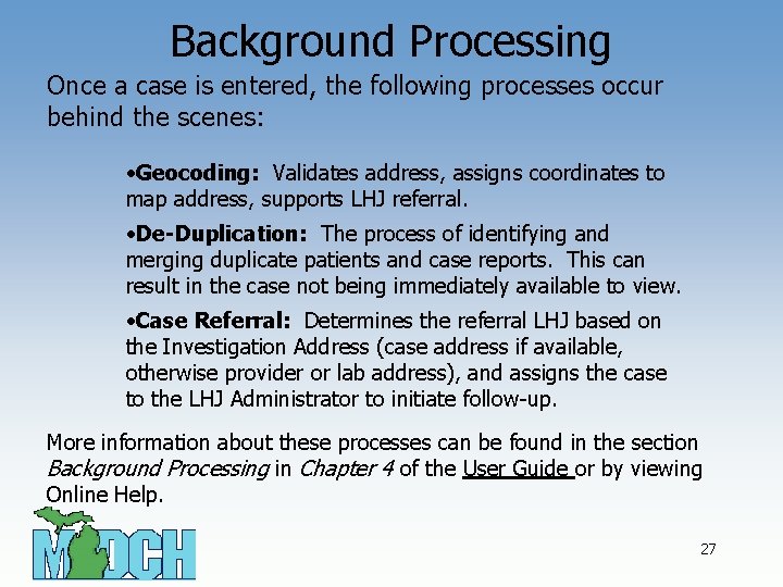 Background Processing Once a case is entered, the following processes occur behind the scenes: