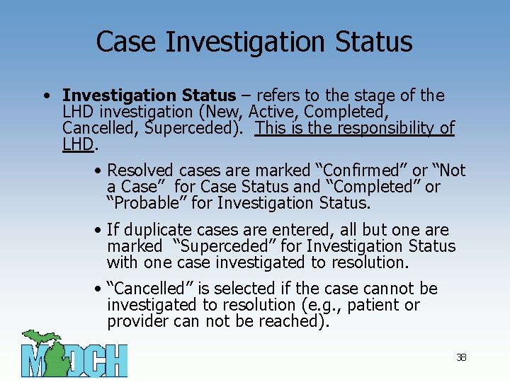 Case Investigation Status • Investigation Status – refers to the stage of the LHD
