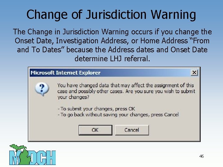Change of Jurisdiction Warning The Change in Jurisdiction Warning occurs if you change the