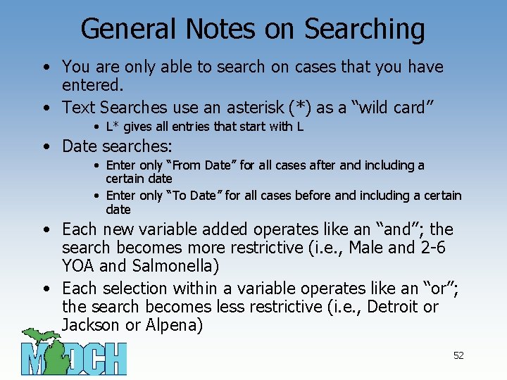 General Notes on Searching • You are only able to search on cases that