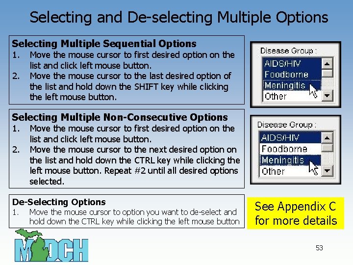 Selecting and De-selecting Multiple Options Selecting Multiple Sequential Options 1. 2. Move the mouse
