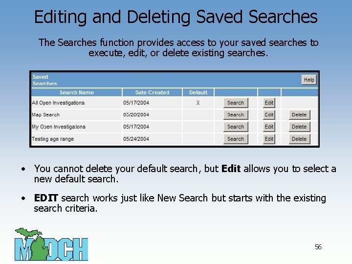 Editing and Deleting Saved Searches The Searches function provides access to your saved searches