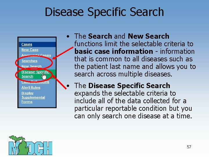 Disease Specific Search • The Search and New Search functions limit the selectable criteria