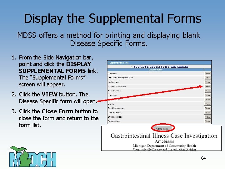 Display the Supplemental Forms MDSS offers a method for printing and displaying blank Disease