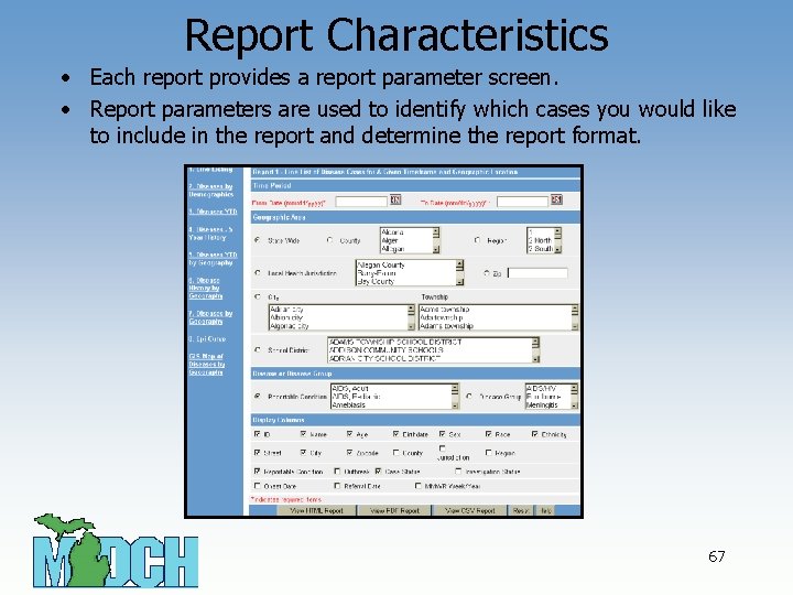 Report Characteristics • Each report provides a report parameter screen. • Report parameters are