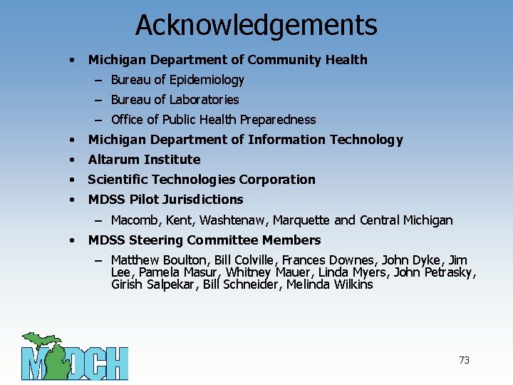 Acknowledgements • Michigan Department of Community Health – Bureau of Epidemiology – Bureau of