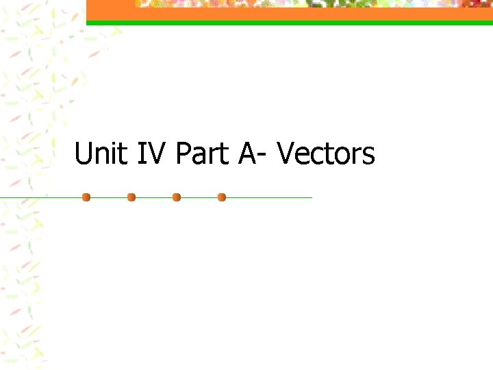 Unit IV Part A- Vectors 