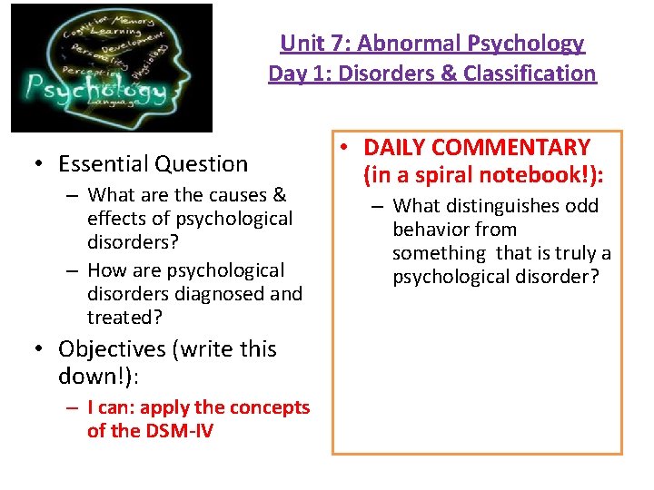 Unit 7: Abnormal Psychology Day 1: Disorders & Classification • Essential Question – What