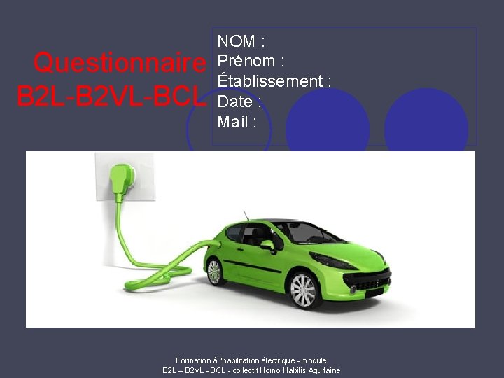 Questionnaire B 2 L-B 2 VL-BCL NOM : Prénom : Établissement : Date :