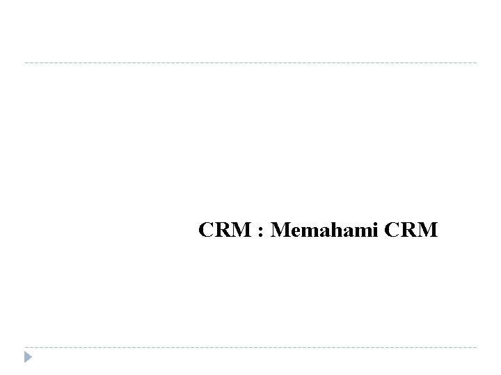 CRM : Memahami CRM 