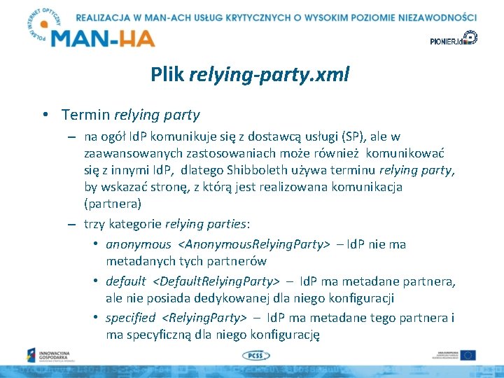 Plik relying-party. xml • Termin relying party – na ogół Id. P komunikuje się