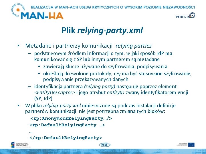 Plik relying-party. xml • Metadane i partnerzy komunikacji relying parties • – podstawowym źródłem