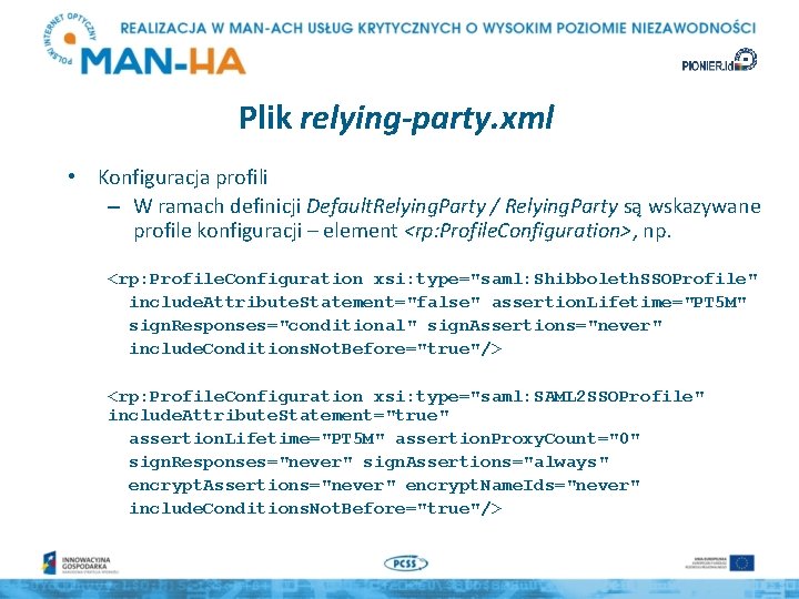 Plik relying-party. xml • Konfiguracja profili – W ramach definicji Default. Relying. Party /