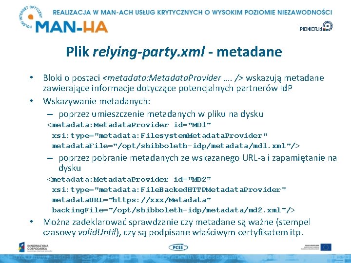 Plik relying-party. xml - metadane • Bloki o postaci <metadata: Metadata. Provider …. />