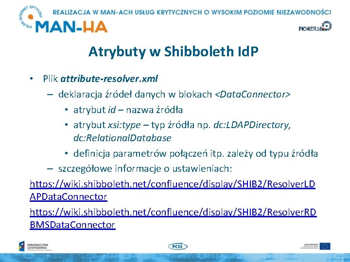 Atrybuty w Shibboleth Id. P • Plik attribute-resolver. xml – deklaracja źródeł danych w