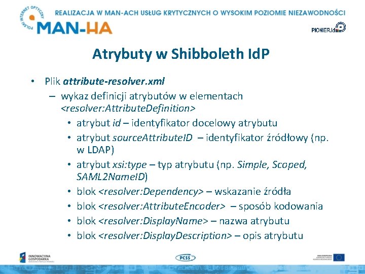 Atrybuty w Shibboleth Id. P • Plik attribute-resolver. xml – wykaz definicji atrybutów w