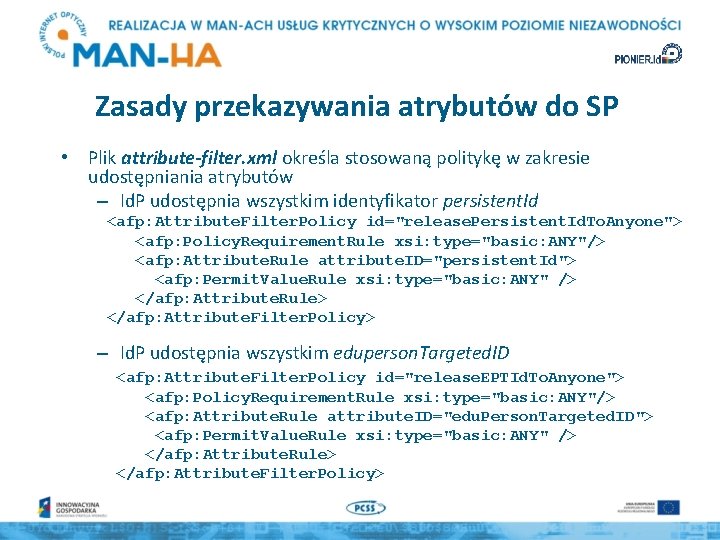 Zasady przekazywania atrybutów do SP • Plik attribute-filter. xml określa stosowaną politykę w zakresie