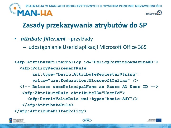Zasady przekazywania atrybutów do SP • attribute-filter. xml – przykłady – udostępnianie User. Id