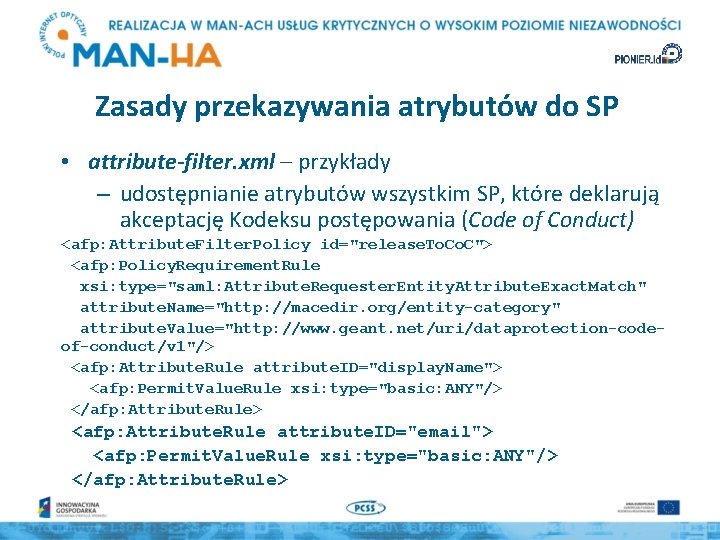 Zasady przekazywania atrybutów do SP • attribute-filter. xml – przykłady – udostępnianie atrybutów wszystkim