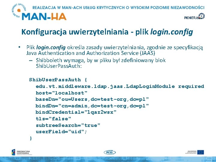 Konfiguracja uwierzytelniania - plik login. config • Plik login. config określa zasady uwierzytelniania, zgodnie