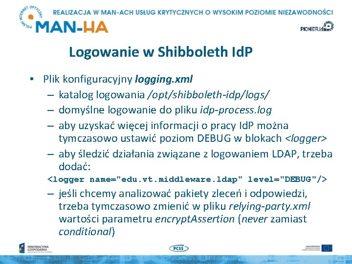 Logowanie w Shibboleth Id. P • Plik konfiguracyjny logging. xml – katalog logowania /opt/shibboleth-idp/logs/