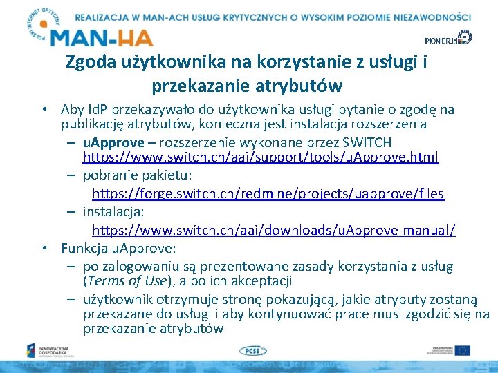 Zgoda użytkownika na korzystanie z usługi i przekazanie atrybutów • Aby Id. P przekazywało