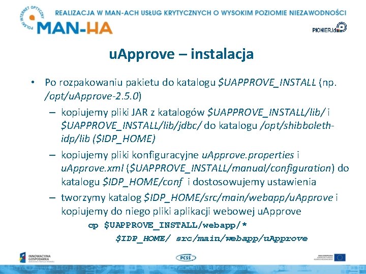u. Approve – instalacja • Po rozpakowaniu pakietu do katalogu $UAPPROVE_INSTALL (np. /opt/u. Approve-2.