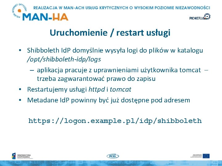 Uruchomienie / restart usługi • Shibboleth Id. P domyślnie wysyła logi do plików w