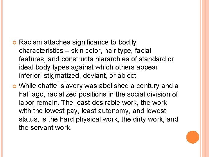 Racism attaches significance to bodily characteristics – skin color, hair type, facial features, and